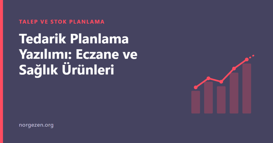 Tedarik Planlama Yazılımı: Eczane ve Sağlık Ürünleri